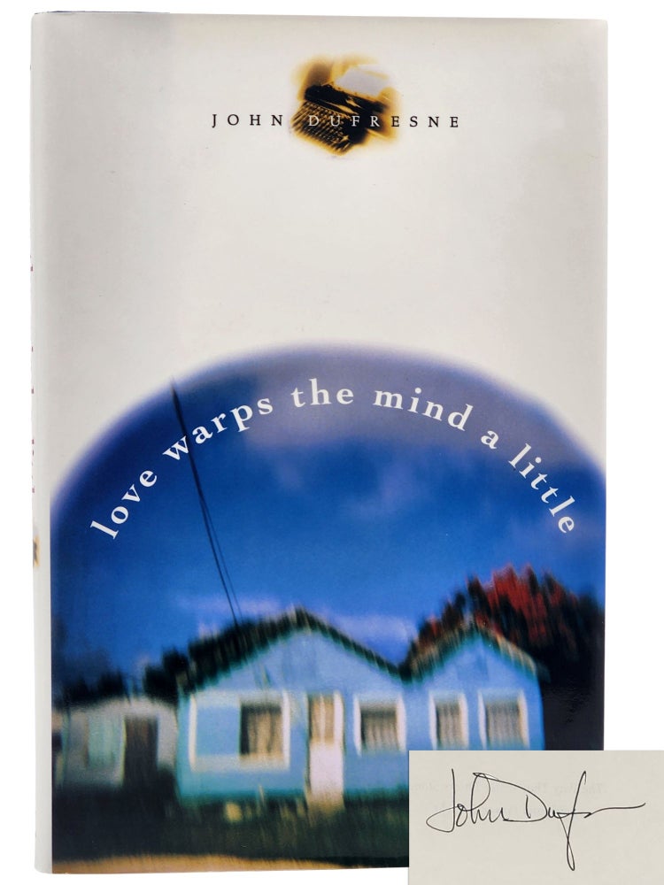 #10141 Love Warps the Mind a Little. John Dufresne.