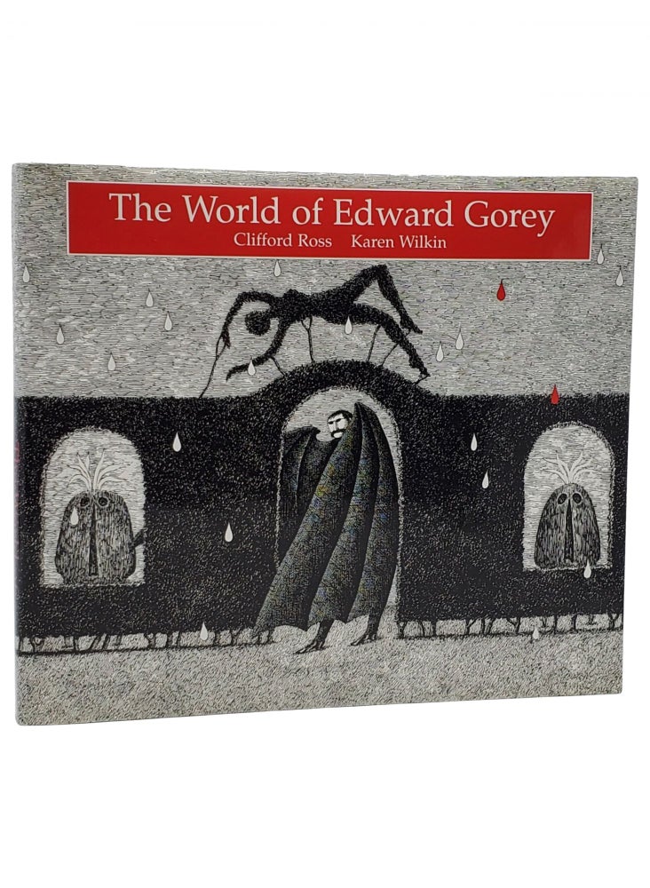 #10184 The World of Edward Gorey. Edward Gorey, Clifford Ross, Karen Wilkin.