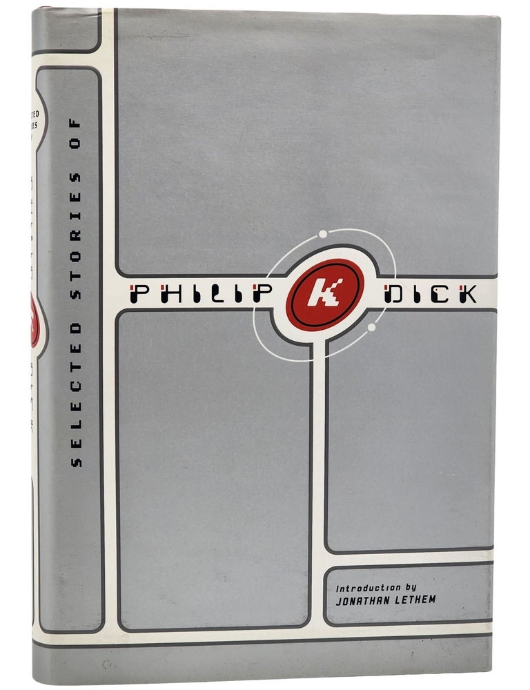 #10266 Selected Stories of Philip K. Dick. Philip K. Dick, Jonathan Lethem.