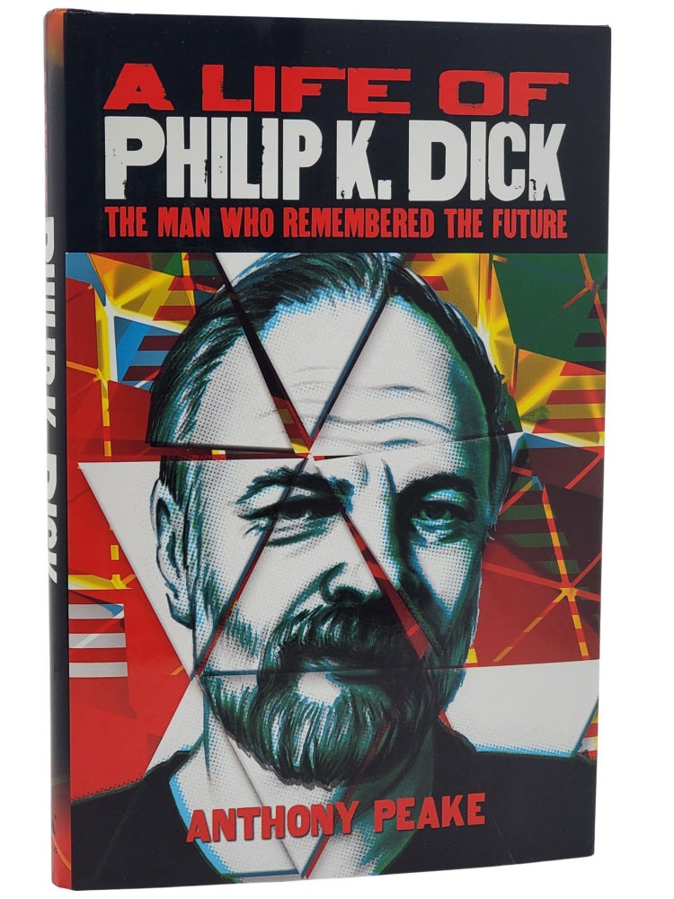 #11028 A Life of Philip K. Dick. Philip K. Dick, Anthony Peake.