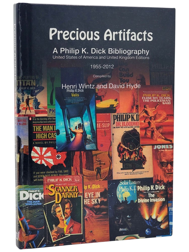 #11087 Precious Artifacts: A Philip K. Dick Bibliography. Philip K. Dick, Henri Wintz, David Hyde.