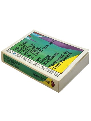 Philip K. Dick: To the High Castle Philip K. Dick: A Life 1928-1962