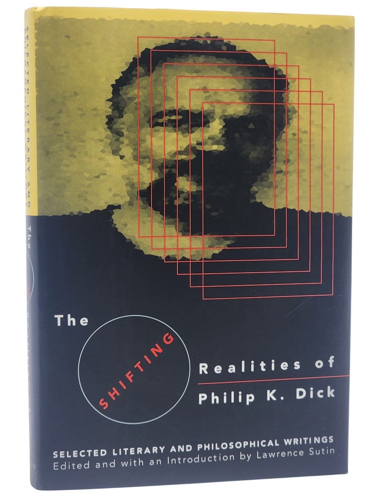 #11191 The Shifting Realities of Philip K. Dick. Philip K. Dick, Lawrence Sutin.