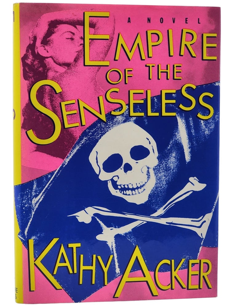 #11256 Empire of the Senseless. Kathy Acker.