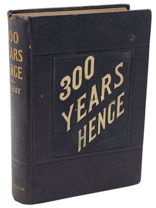 Three Hundred Years Hence