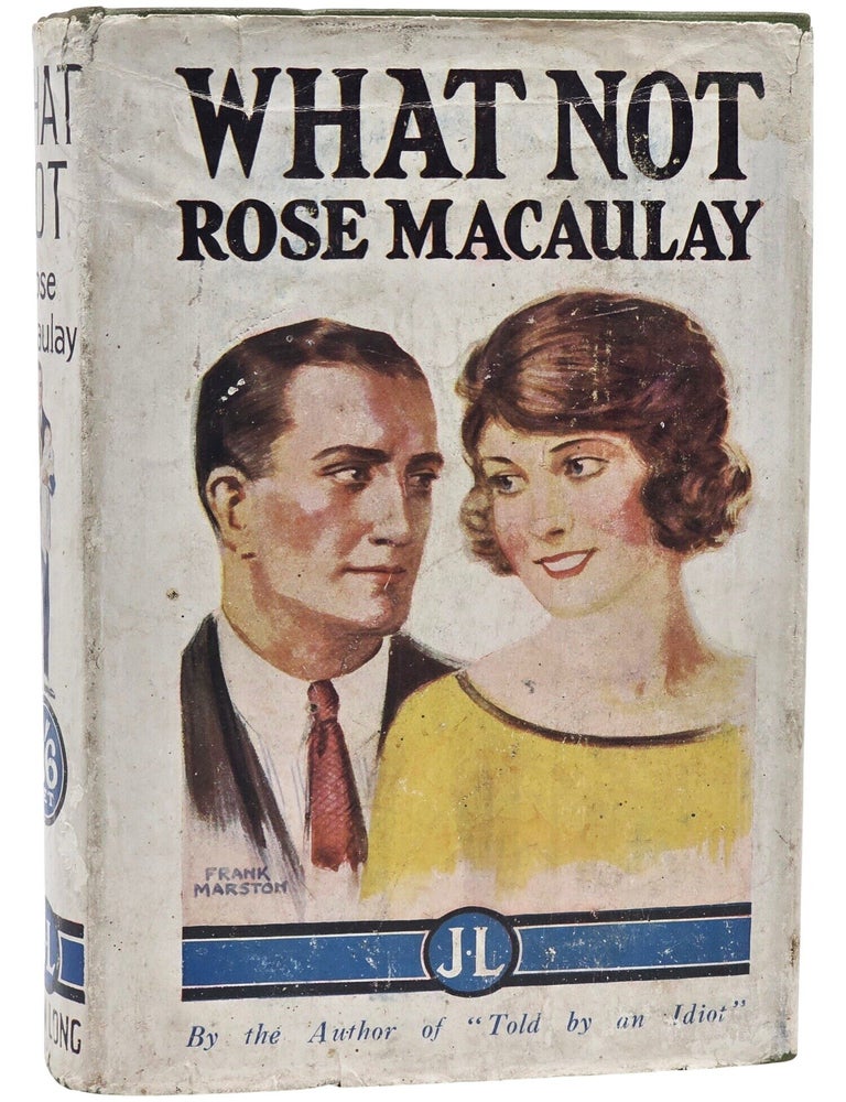 #11390 What Not: A Prophetic Comedy. Rose Macaulay.
