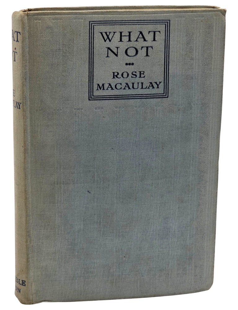 #11439 What Not: A Prophetic Comedy. Rose Macaulay.
